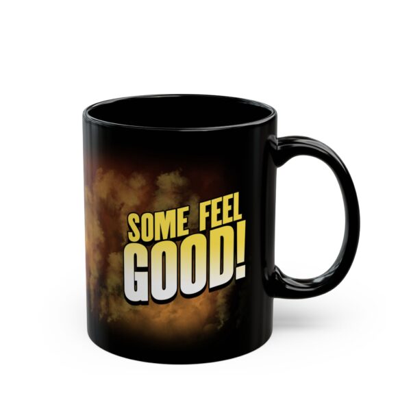 "Some Feel Good!" - Black Mug (11oz, 15oz) - Image 3