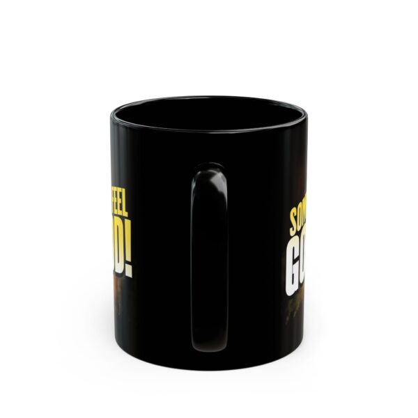 "Some Feel Good!" - Black Mug (11oz, 15oz) - Image 5