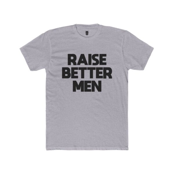 'Raise Better Men' - Unisex Cotton Crew Tee - Image 7