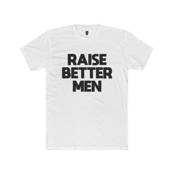 'Raise Better Men' - Unisex Cotton Crew Tee - Image 4