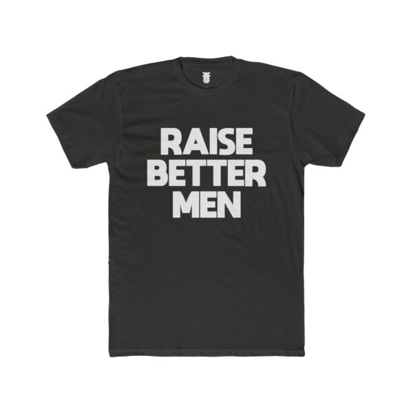 'Raise Better Men' - Unisex Cotton Crew Tee - Image 16